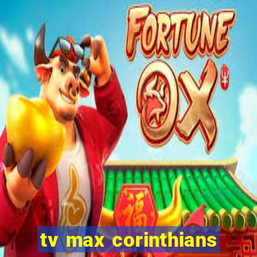 tv max corinthians